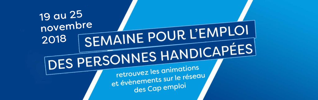 Semaine pour l'emploi des personnes handicapées du 19 au 25 novembre ! Retrouvez les animations et évènements sur le réseau des Cap emploi.